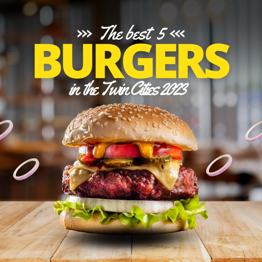 The 5 best burgers in the Twin Cities Area this Year 2023